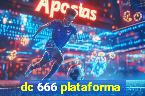 dc 666 plataforma